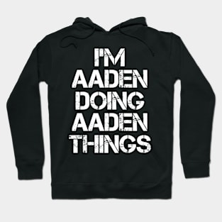 Aaden Name - Aaden Doing Aaden Things Hoodie